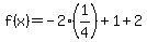 +f%28x%29+=+-2%2A%281%2F4%29+%2B+1+%2B+2+