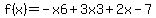 +f%28x%29+=+-x6+%2B+3x3+%2B+2x+-7+