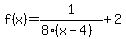 +f%28x%29+=+1%2F%28+8%2A%28+x-4+%29+%29+%2B+2+