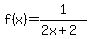 +f%28x%29+=+1%2F%282x%2B2%29+
