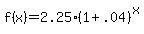 +f%28x%29+=+2.25%2A%28+1+%2B+.04+%29%5Ex+