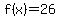 +f%28x%29+=+26+