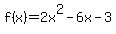 +f%28x%29+=+2x%5E2+-+6x+-+3+