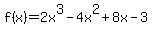 +f%28x%29+=+2x%5E3+-+4x%5E2+%2B+8x+-+3+