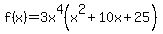 +f%28x%29+=+3x%5E4%28x%5E2+%2B+10x+%2B+25%29