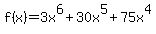 +f%28x%29+=+3x%5E6+%2B+30x%5E5+%2B+75x%5E4