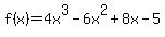 +f%28x%29+=+4x%5E3+-+6x%5E2+%2B+8x+-+5+