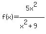 +f%28x%29+=+5x%5E2+%2F+%28+x%5E2+%2B+9+%29+