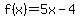 +f%28x%29+=+5x-4