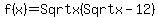 +f%28x%29+=+Sqrt+x%28Sqrt+x-12%29+