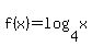 +f%28x%29+=+log%28+4%2Cx+%29+