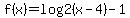 +f%28x%29+=+log2%28x+-+4%29+-+1+