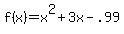+f%28x%29+=+x%5E2+%2B+3x+-+.99+