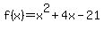 +f%28x%29+=+x%5E2+%2B+4x+-+21+