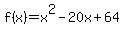 +f%28x%29+=+x%5E2+-+20x+%2B+64+