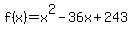 +f%28x%29+=+x%5E2+-+36x+%2B+243+