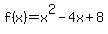 +f%28x%29+=+x%5E2+-+4x+%2B+8+