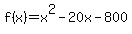 +f%28x%29+=+x%5E2-20x-800+