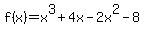 +f%28x%29+=+x%5E3%2B4x-2x%5E2-8