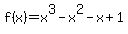 +f%28x%29+=+x%5E3-x%5E2-x%2B1