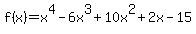 +f%28x%29+=+x%5E4+-+6x%5E3+%2B+10x%5E2+%2B+2x+-+15+
