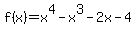 +f%28x%29+=+x%5E4+-+x%5E3+-+2x+-+4+