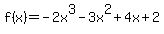 +f%28x%29+=-2x%5E3-3x%5E2%2B4x%2B2