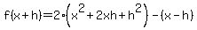 +f%28x%2Bh%29=2%28x%5E2%2B2xh+%2B+h%5E2%29-%28x-h%29+