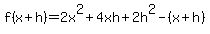 +f%28x%2Bh%29=2x%5E2%2B4xh+%2B+2h%5E2-%28x%2Bh%29+