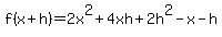 +f%28x%2Bh%29=2x%5E2%2B4xh+%2B+2h%5E2-x-h+