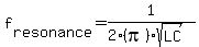 +f%5Bresonance%5D+=+1%2F%282%28pi%29sqrt%28LC%29%29+
