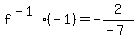 +f%5E%28-1%29%28-1%29+=+-2%2F%28-7%29+