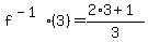 +f%5E%28-1%29%283%29++=+%282%2A3%2B1%29%2F3