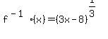 +f%5E%28-1%29%28x%29+=+%283x-8%29%5E%281%2F3%29+