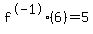 +f%5E-1%286%29=5
