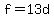 +f+=+13d+