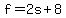 +f+=+2s+%2B+8+
