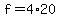 +f+=+4%2A20+