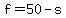+f+=+50+-+s+