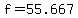 +f+=+55.667+