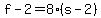 +f+-+2+=+8%2A%28s+-+2%29+