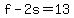 +f+-+2s+=+13+