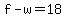 +f+-+w+=+18+