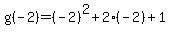 +g%28-2%29+=+%28-2%29%5E2+%2B+2%28-2%29+%2B+1+
