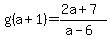 +g%28a%2B1%29=+%282a%2B7%29%2F%28a-6%29