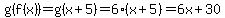 +g%28f%28x%29%29=g%28x+%2B+5%29=6%28x+%2B+5%29=6x%2B30