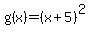 +g%28x%29=%28x%2B5%29%5E2+