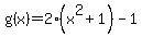 +g%28x%29=+2%28x%5E2%2B1%29-1+