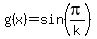 +g%28x%29=+sin+%28pi%2Fk%29+
