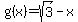 +g%28x%29=sqrt%283%29-x
